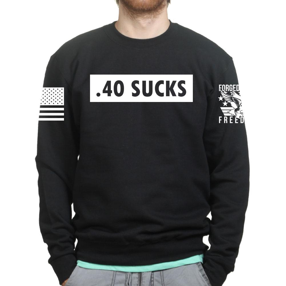 .40 Sucks Sweatshirt T-Shirts, Hoodie | CoreVibeTees.com (Image 1)