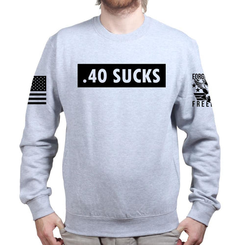 .40 Sucks Sweatshirt T-Shirts, Hoodie | CoreVibeTees.com (Image 2)