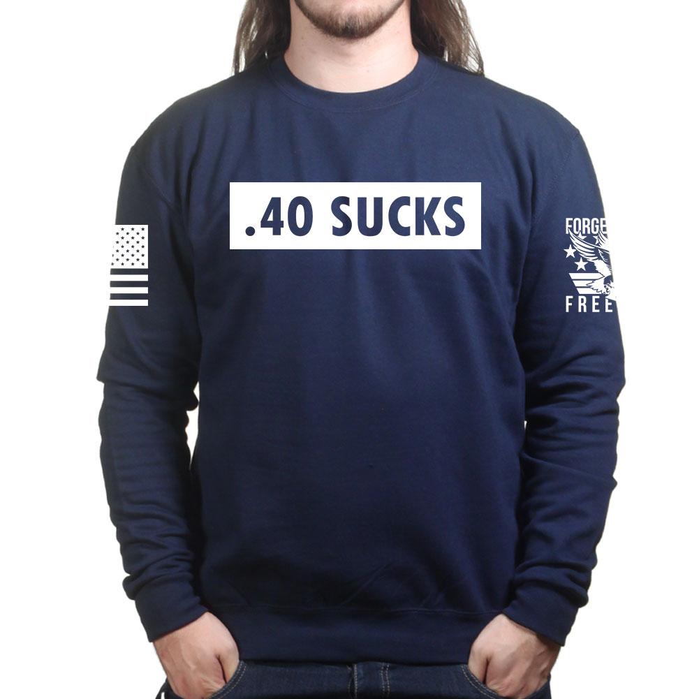 .40 Sucks Sweatshirt T-Shirts, Hoodie | CoreVibeTees.com (Image 3)