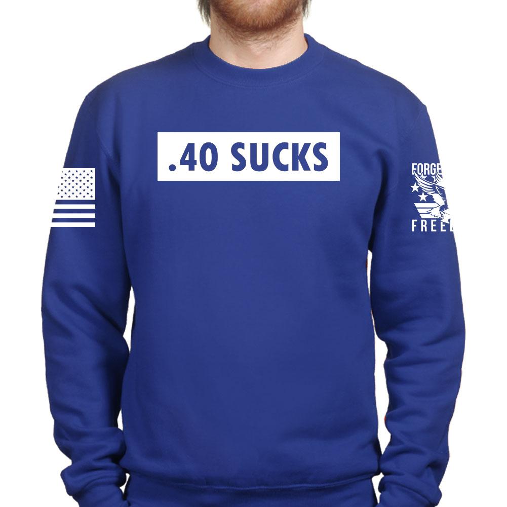 .40 Sucks Sweatshirt T-Shirts, Hoodie | CoreVibeTees.com (Image 5)