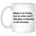 Made It To Friday But At What Cost Mug