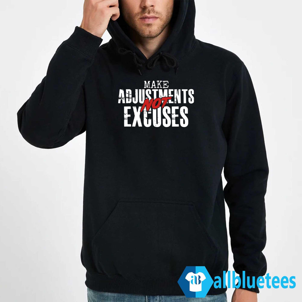 Make Adjustments Not Excuses Shirt