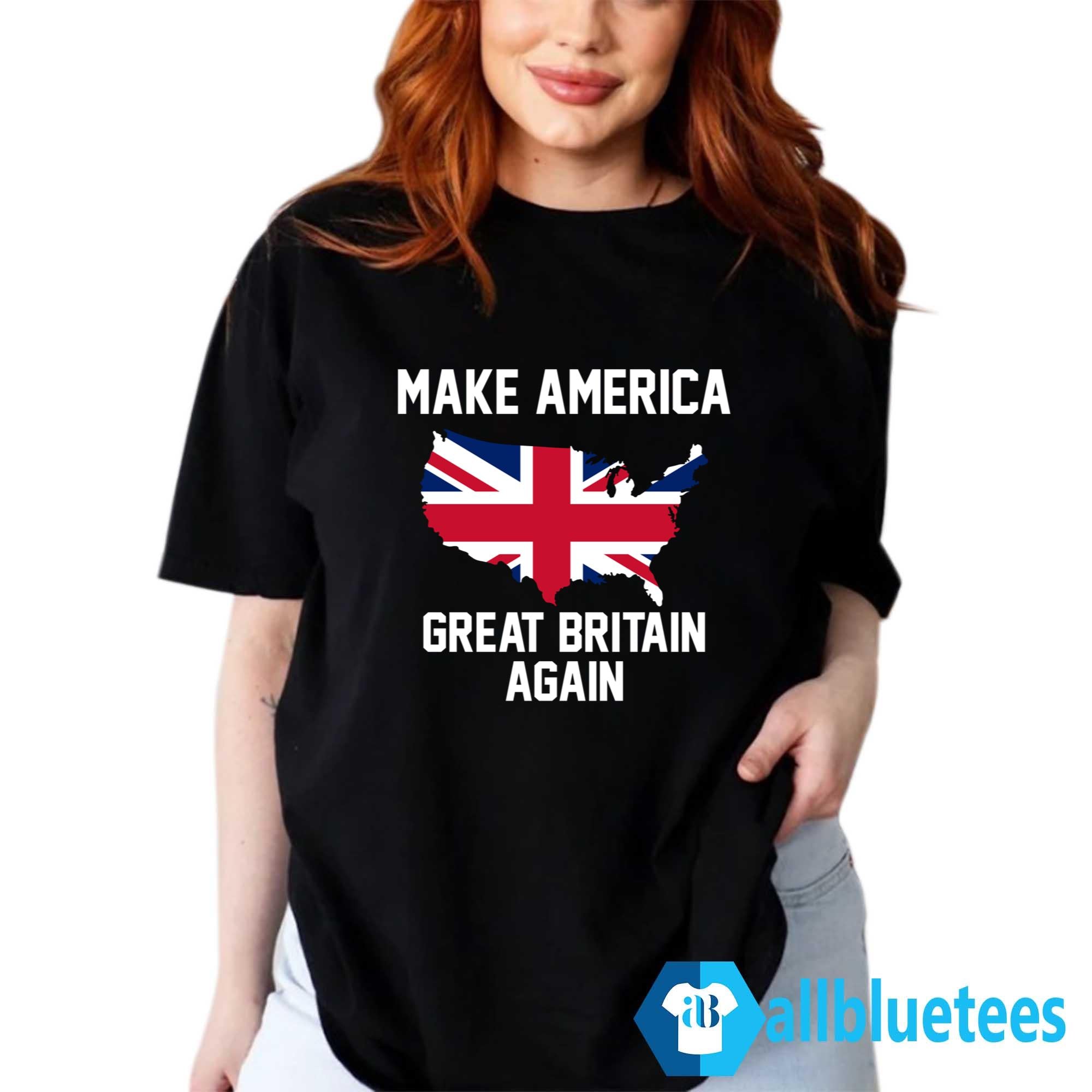 Make America Great Britain Again Shirt