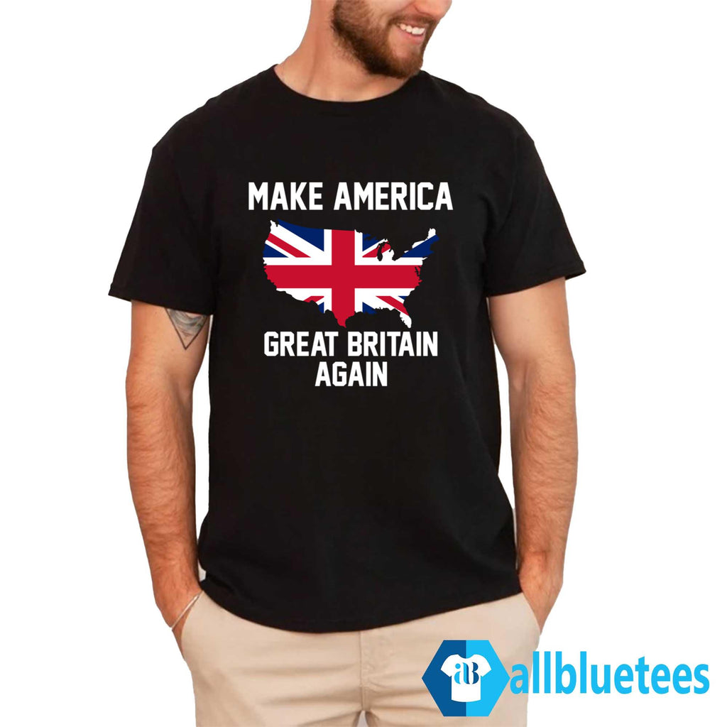 Make America Great Britain Again Shirt