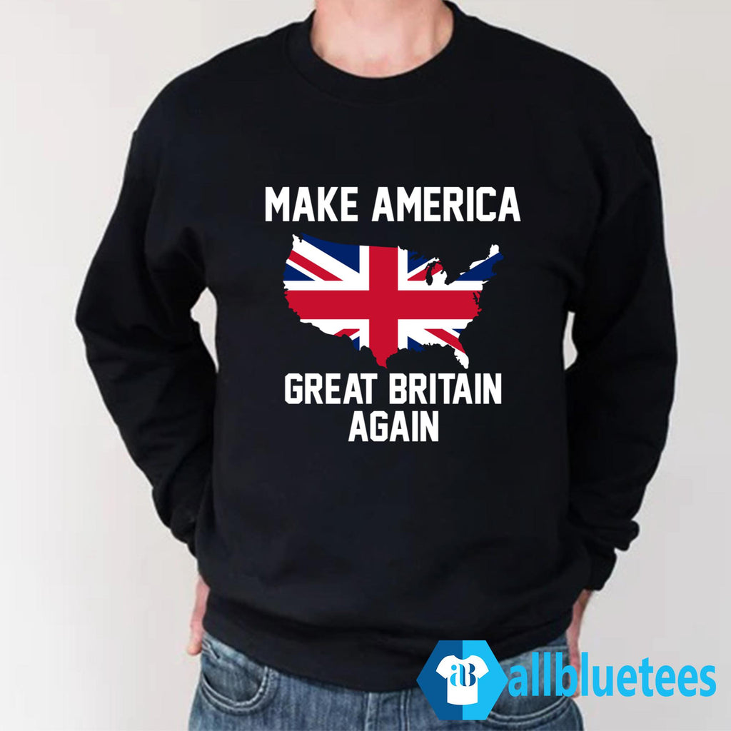 Make America Great Britain Again Shirt