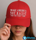 Make America Not Racist For The First Time Hat