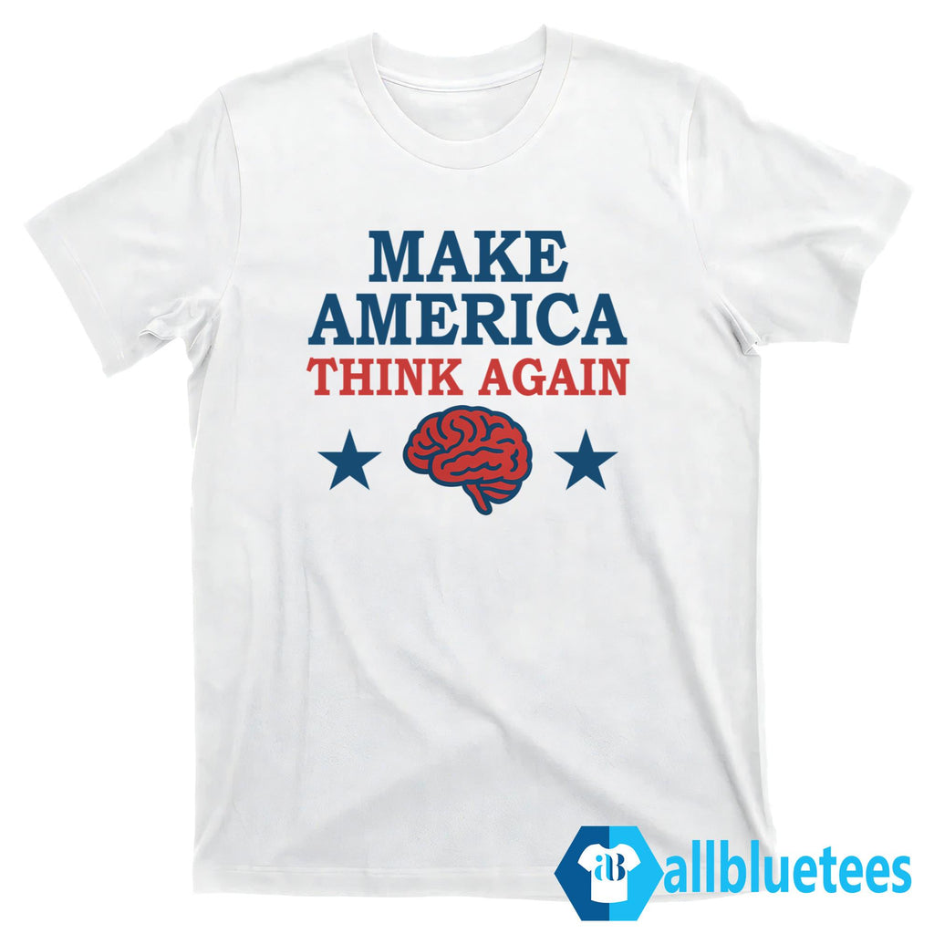 Make America Think Again Shirt