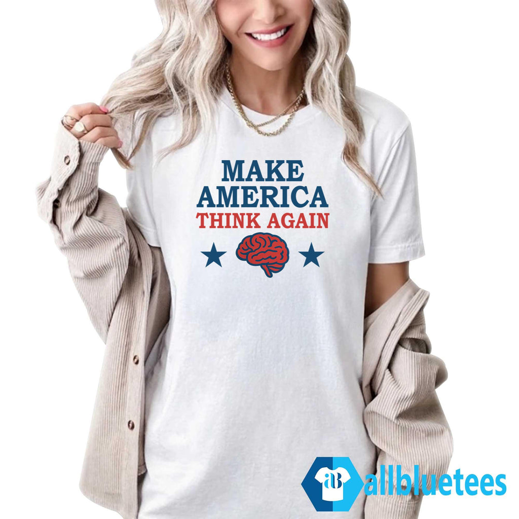 Make America Think Again Shirt
