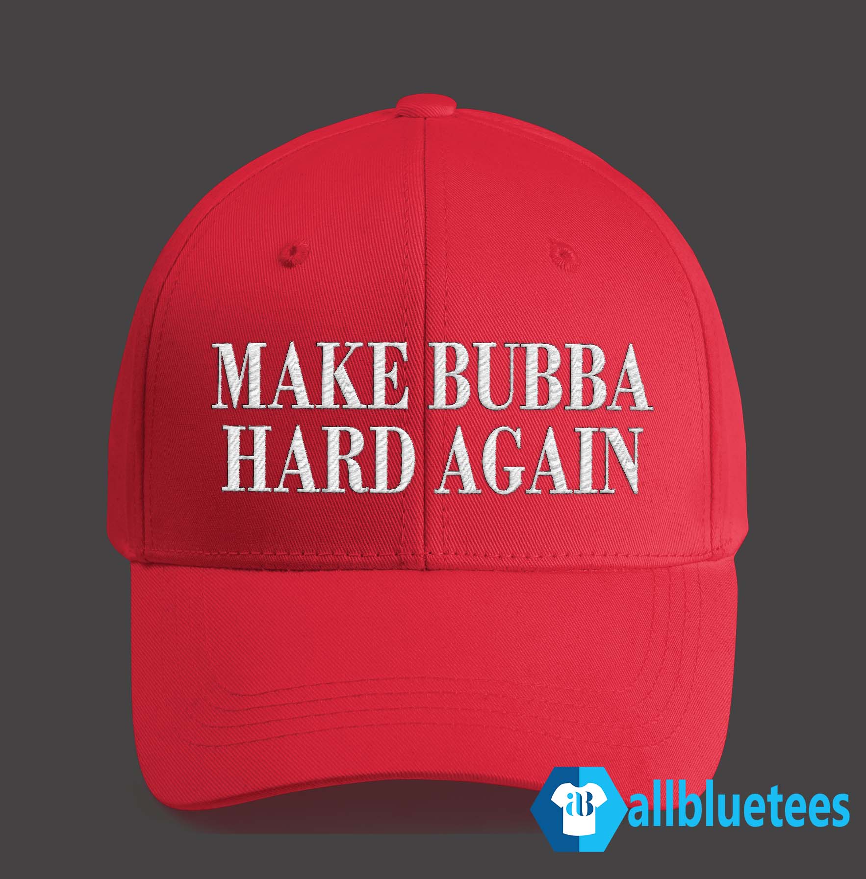 Make Bubba Hard Again Hat