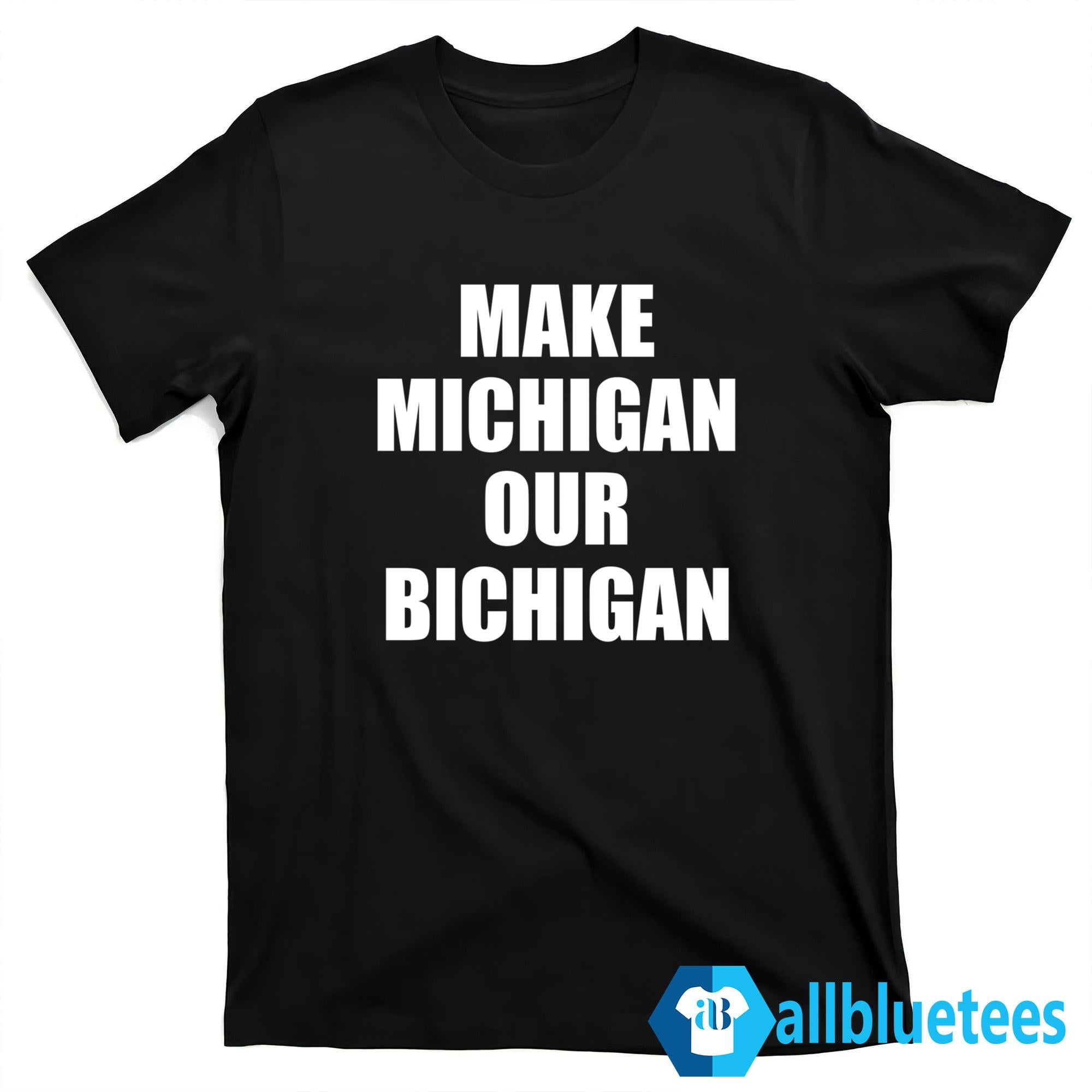 Make Michigan Our Bichigan T-Shirt