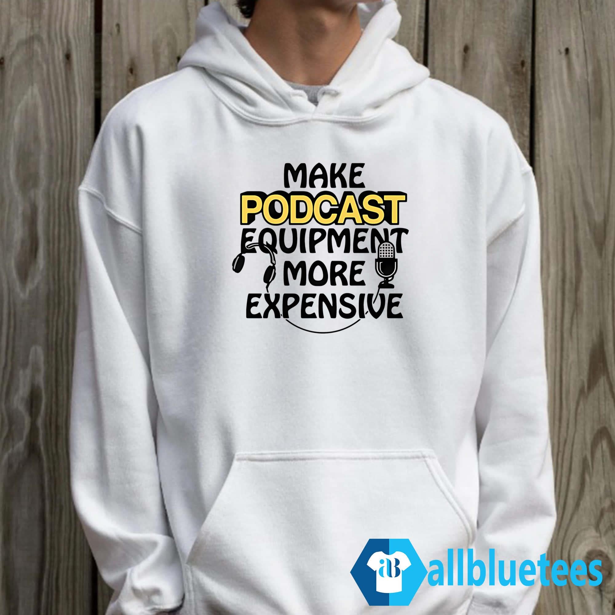 Make Podcast Equipment More Expensive Shirt