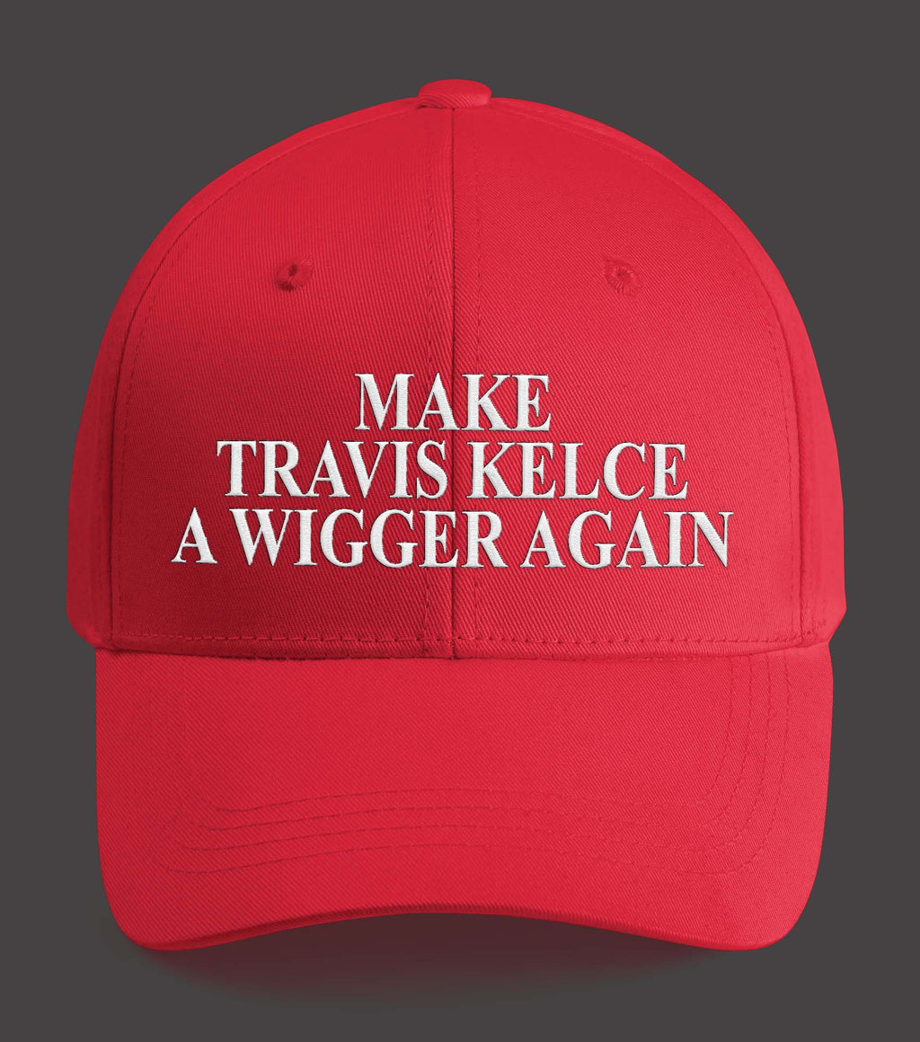 Make Travis Kelce A Wigger Again Hat