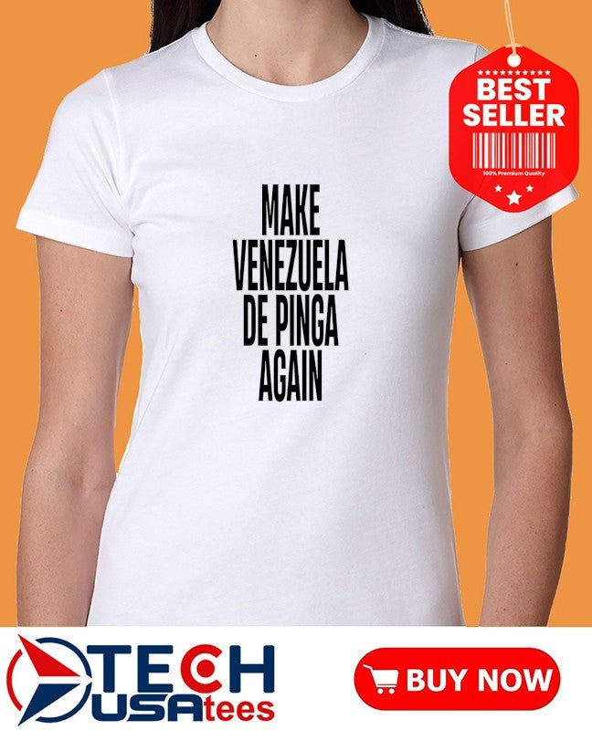 Make Venezuela De Pinga again 2026 shirt