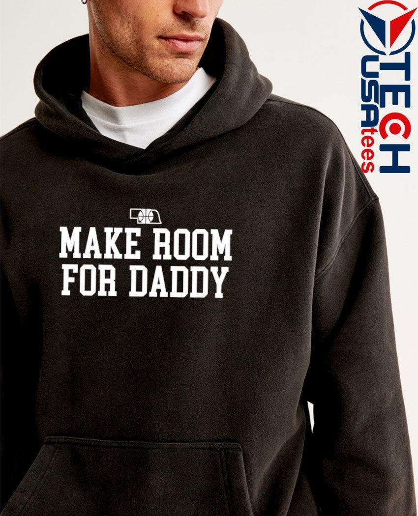 Make room for daddy shirt