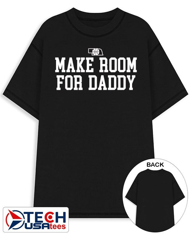 Make room for daddy shirt