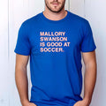 Mallory Swanson Is Good At Soccer Shirt