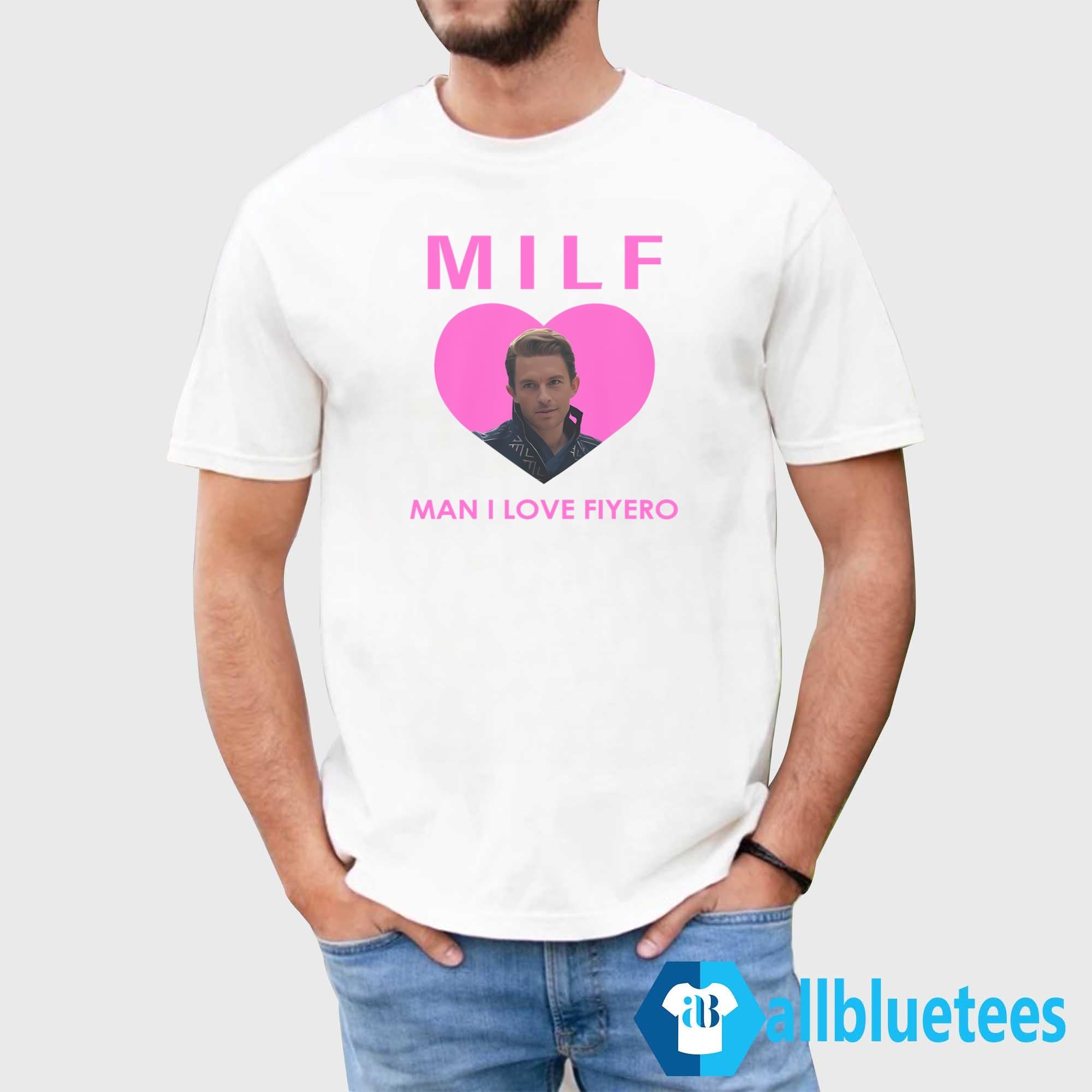MILF Man I Love Fiyero Shirt