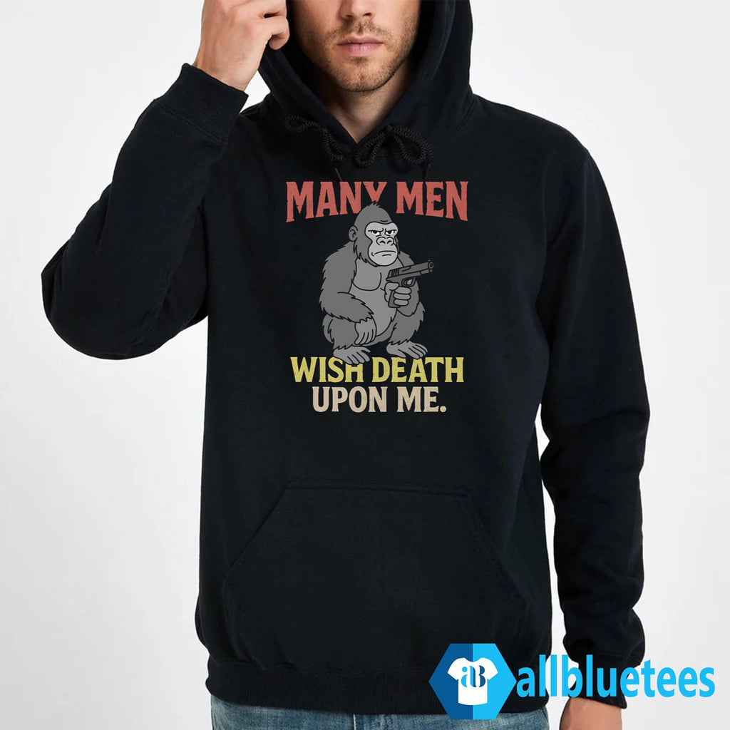 Many Men Wish Death Upon Me Shirt