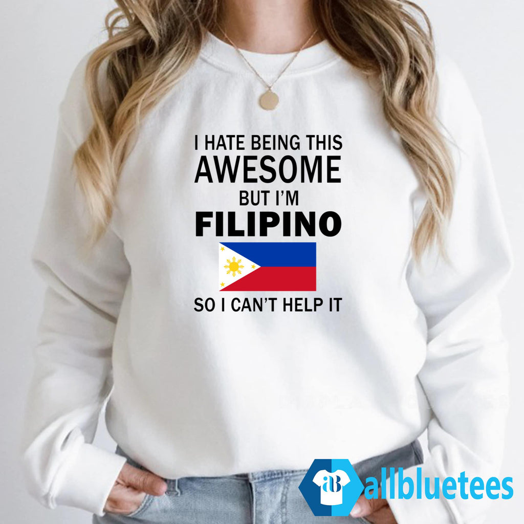 Mao Wow I Hate Being This Awesome But I’m Filipino So I Can’t Help It Shirt