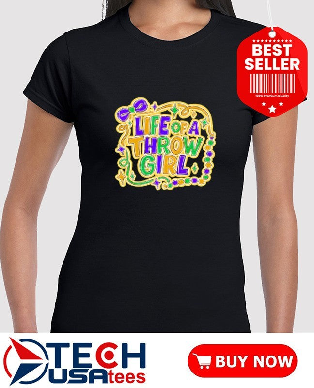 Mardi Gras life of a throw girl shirt
