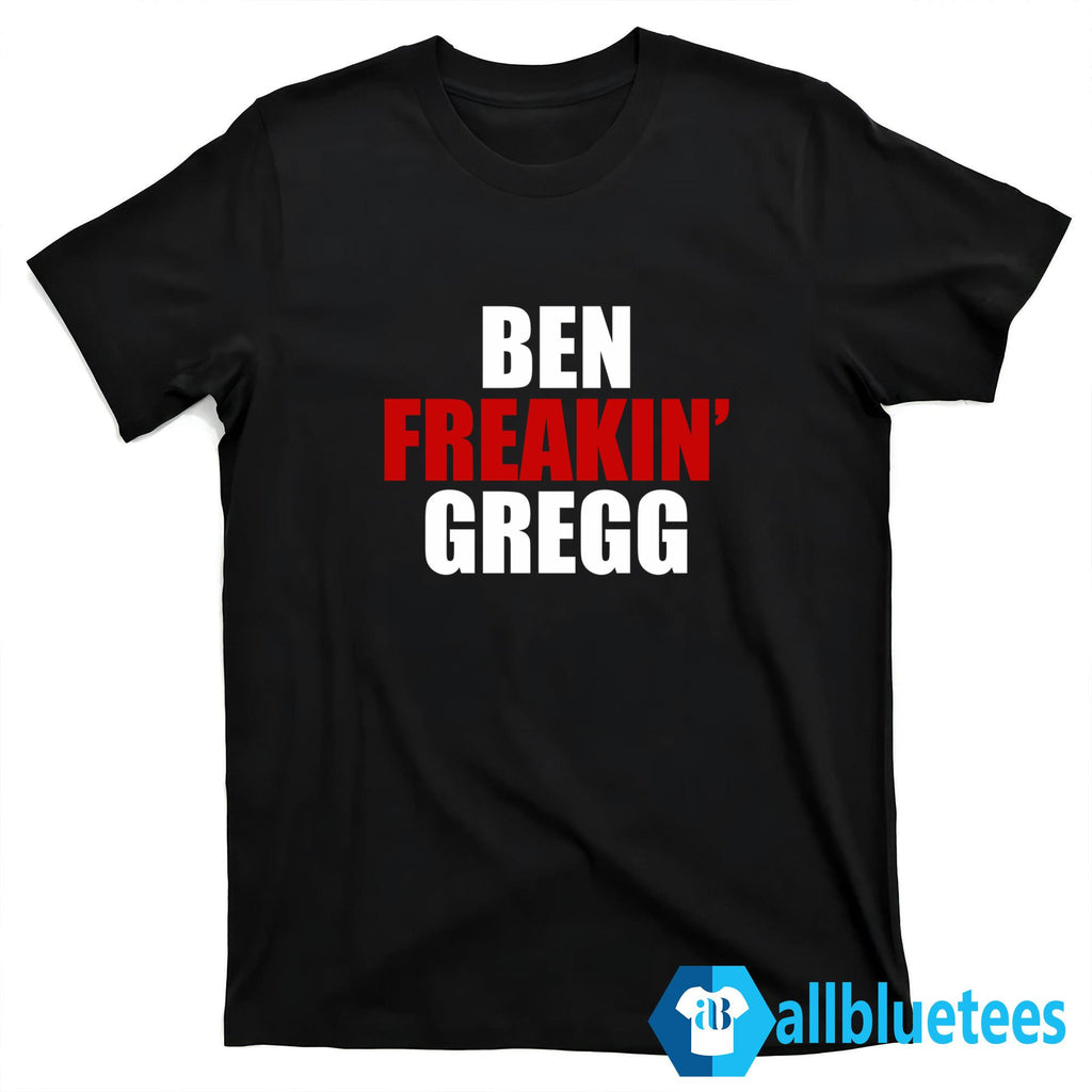 Matt Gregg Ben Freakin’ Gregg Shirt