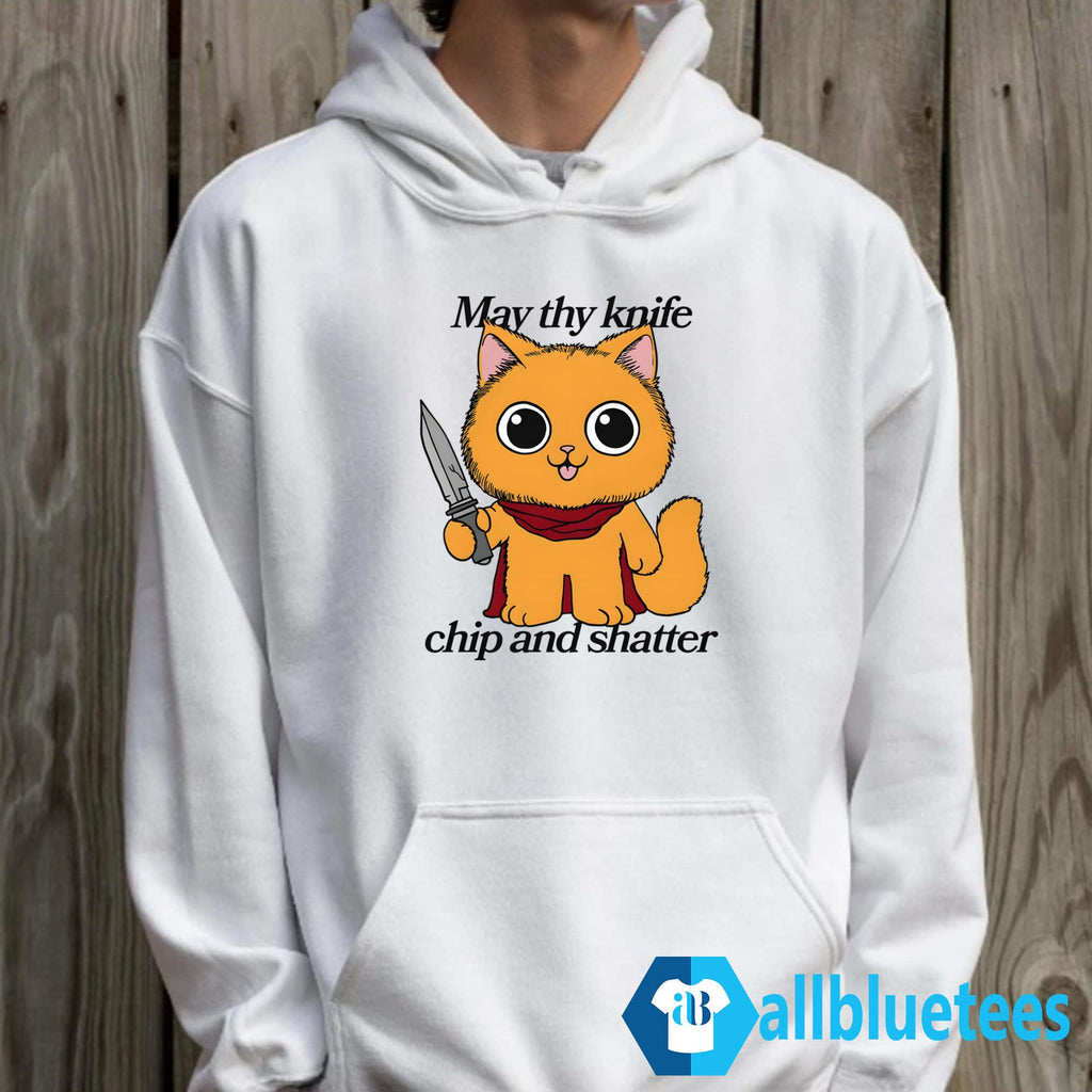 May Thy Knife Chip And Shatter Shirt