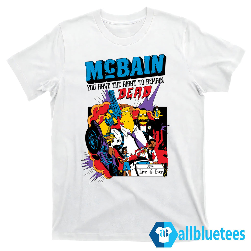 McBain You Have The Right To Remain Dead Shirt