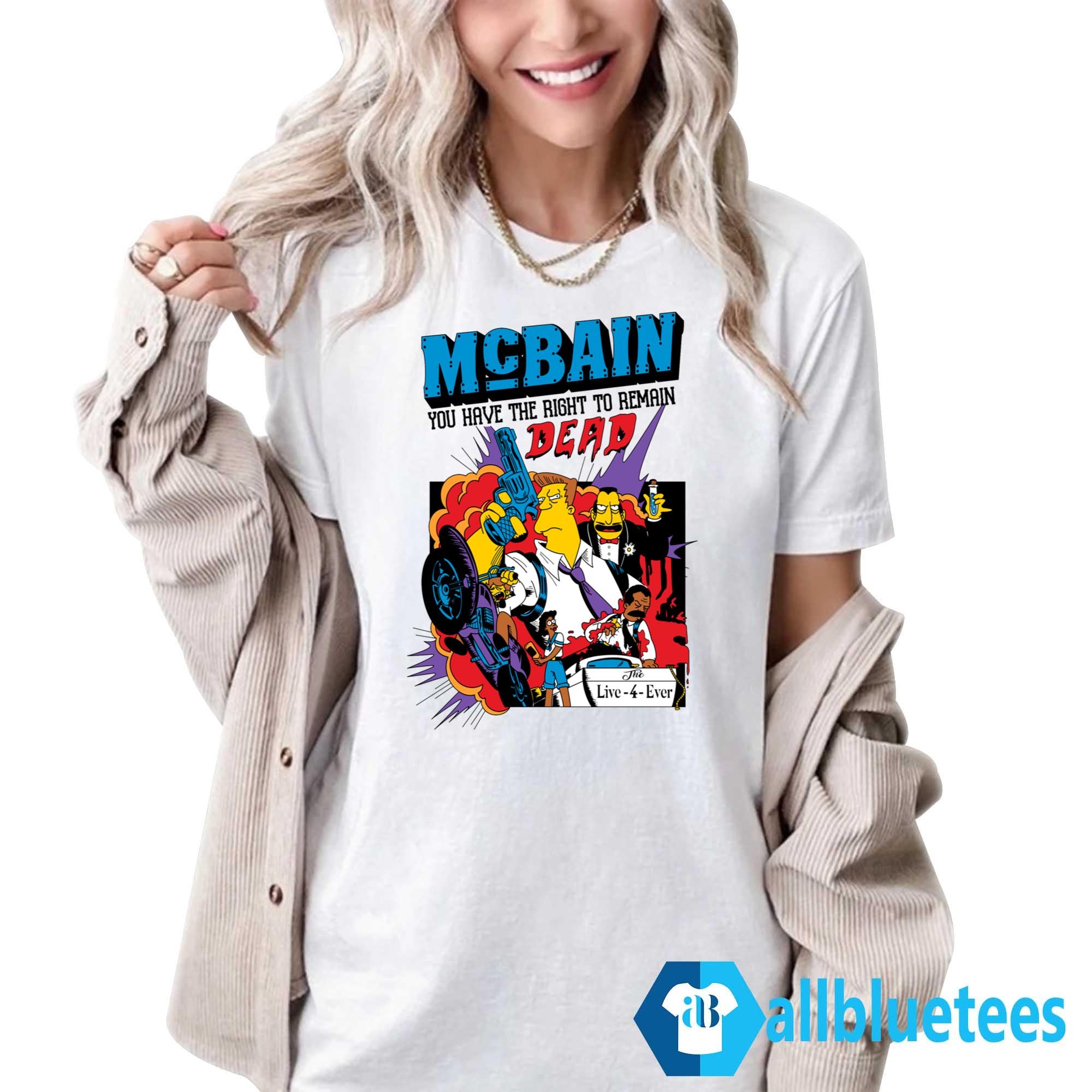 McBain You Have The Right To Remain Dead Shirt