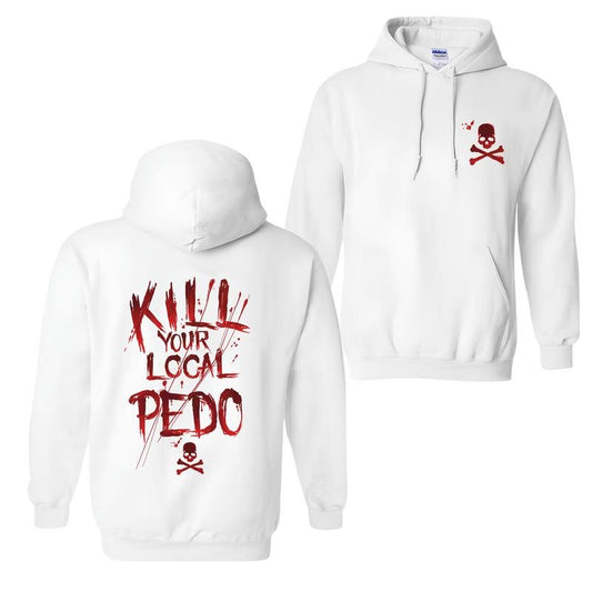 Men's KILL YOUR LOCAL PEDO Red Letter White Print V2 Hoodie, Sweatshirt -  2 Sided Hoodie, Naughty Clothes Men, Comfort Errands, Cotton Fabric Menswear, Women's Clothing, Sweatshirt Color, Merch gift, longsleeves shirt, Trendy Hoodie, Sweatshirt