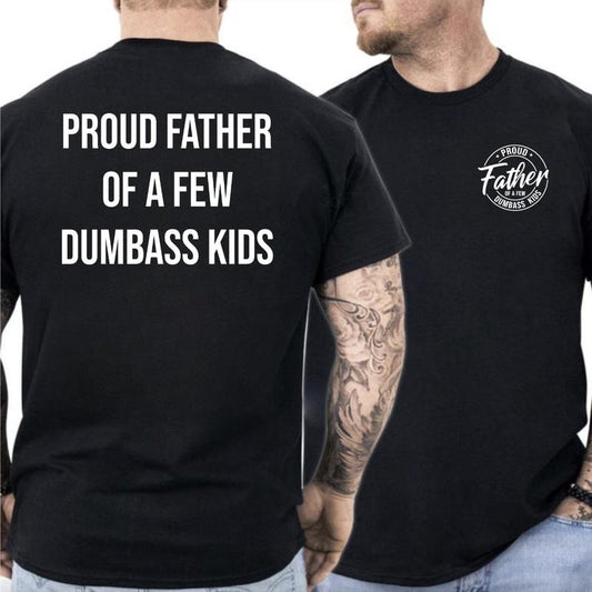 Mens Proud Father Of A Few Dumbass Kids Tshirt, Funny Parenting Fathers Day Tee Mens Funny TShirt, Casual Menswear Tee
