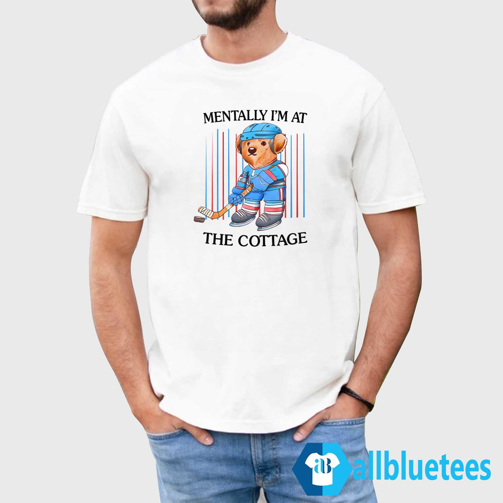 Mentally I’m At The Cottage Shirt