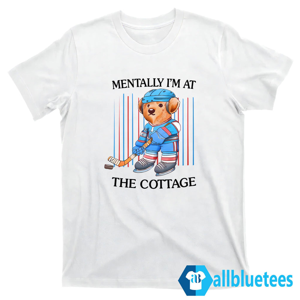Mentally I’m At The Cottage Shirt
