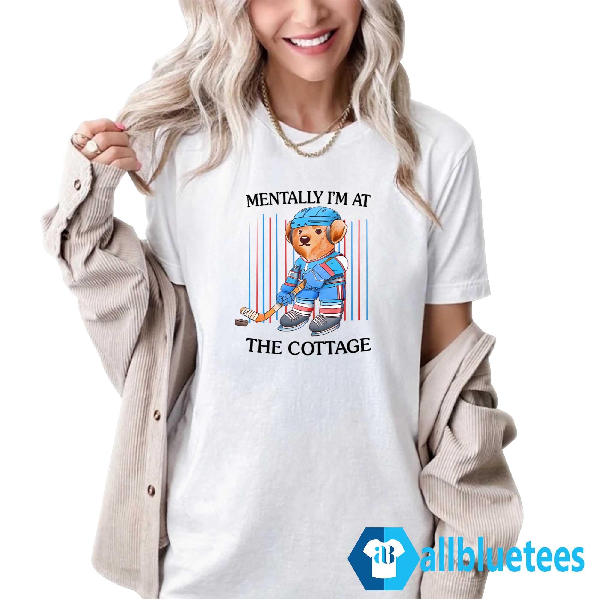 Mentally I’m At The Cottage Shirt