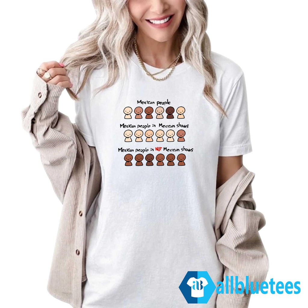 Mexican People In Not Mexican Shows Shirt