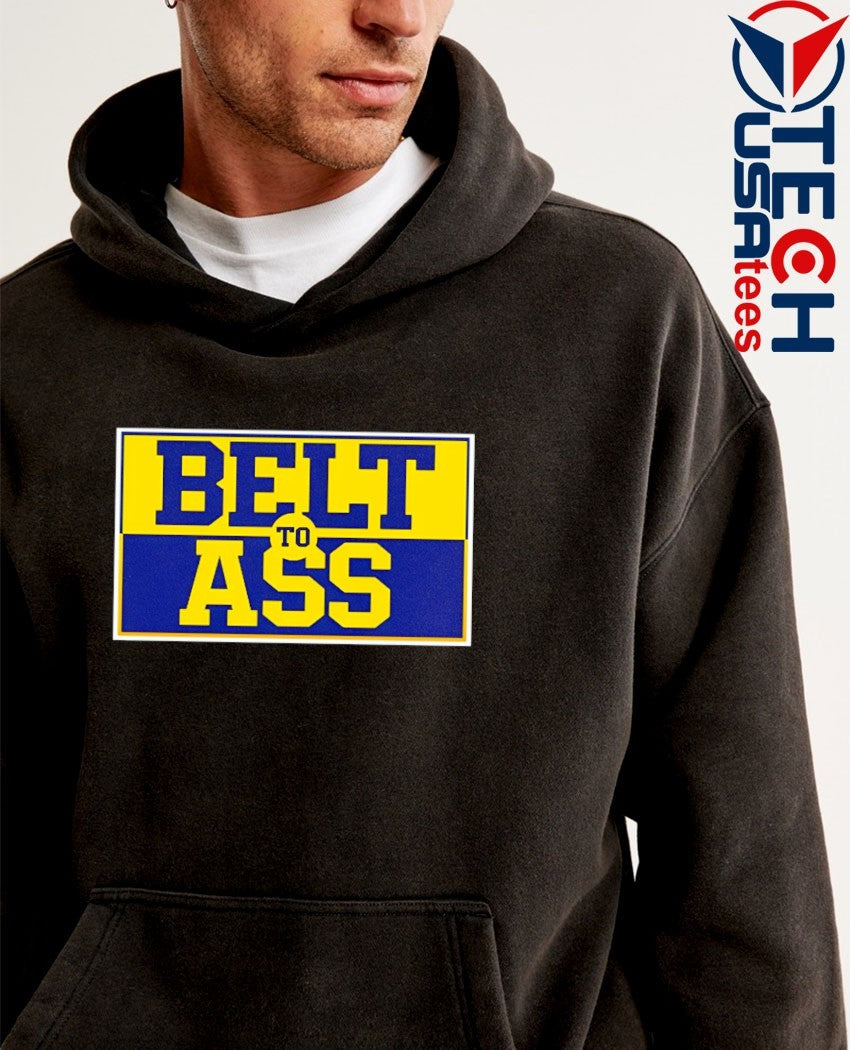 Michigan Wolverines belt to ass shirt