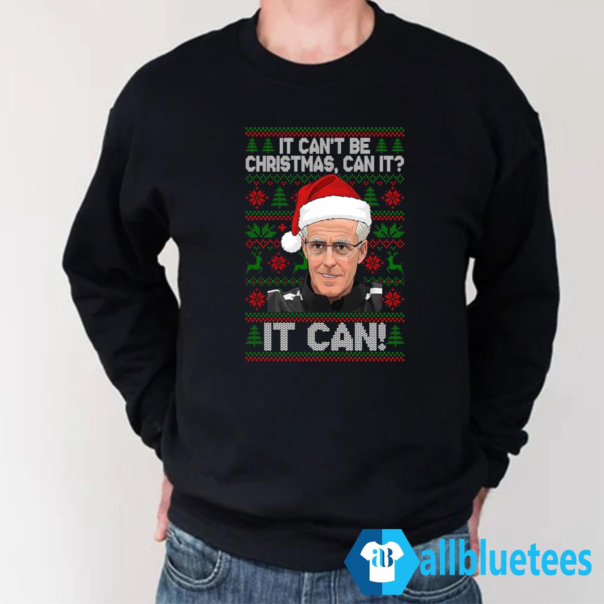 Mick McCarthy It Can’t Be Christmas Can It It Can Sweatshirt