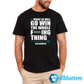 Might As Well Win The Whole Fcking Thing Shirt