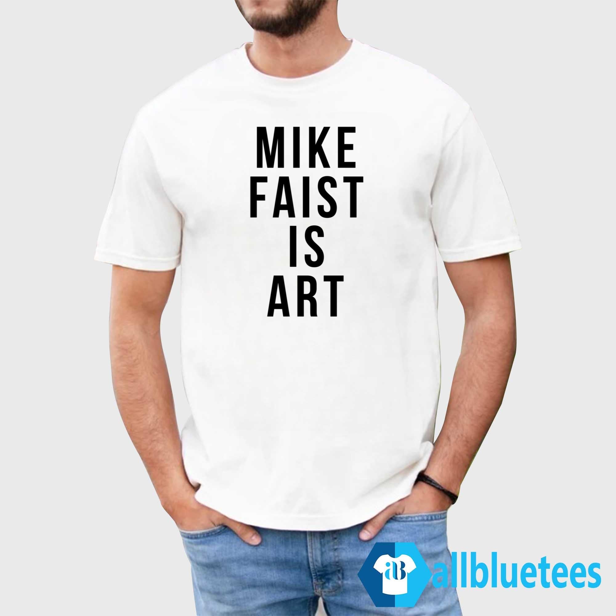 Mike Faist Is Art Shirt