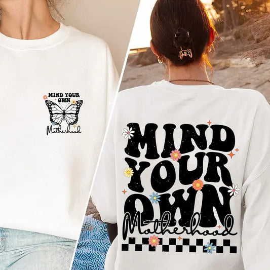 Mind Your Own Motherhood Sweatshirt Front And Back Shirt Sarcastic Shirt Retro Mom Shirt Trendy Mama Shirt Mother's Day Gift Mom Gift TK62GN