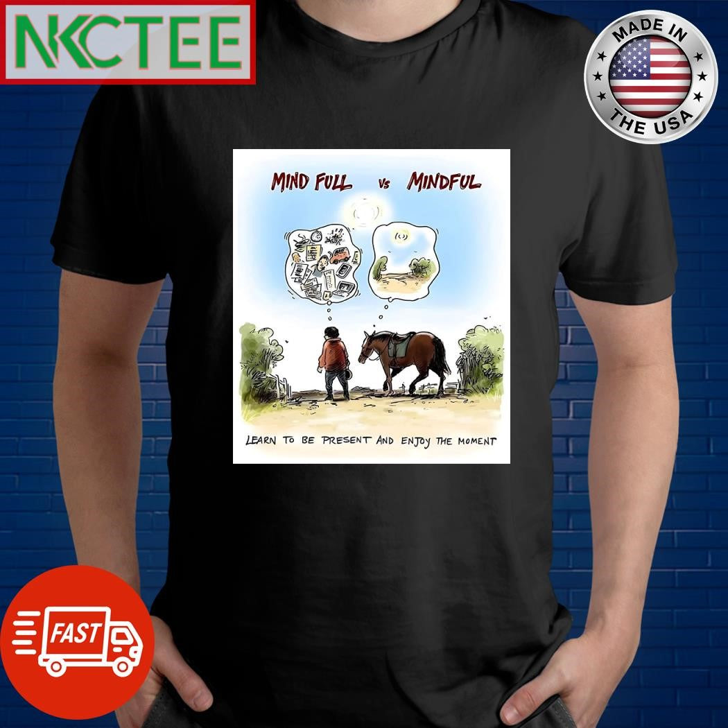 Mind full people vs mind full horse shirt