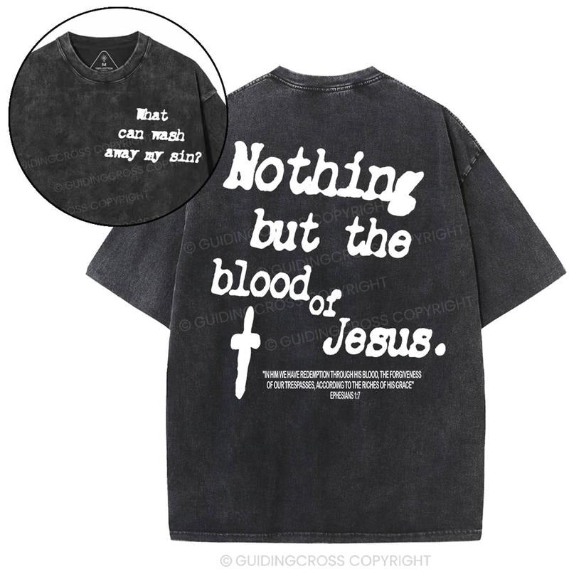 [ Mineral Wash ] Nothing About The Blood Of Jesus Christian Washed TShirt Jesus Graphic Washed Style Shirt