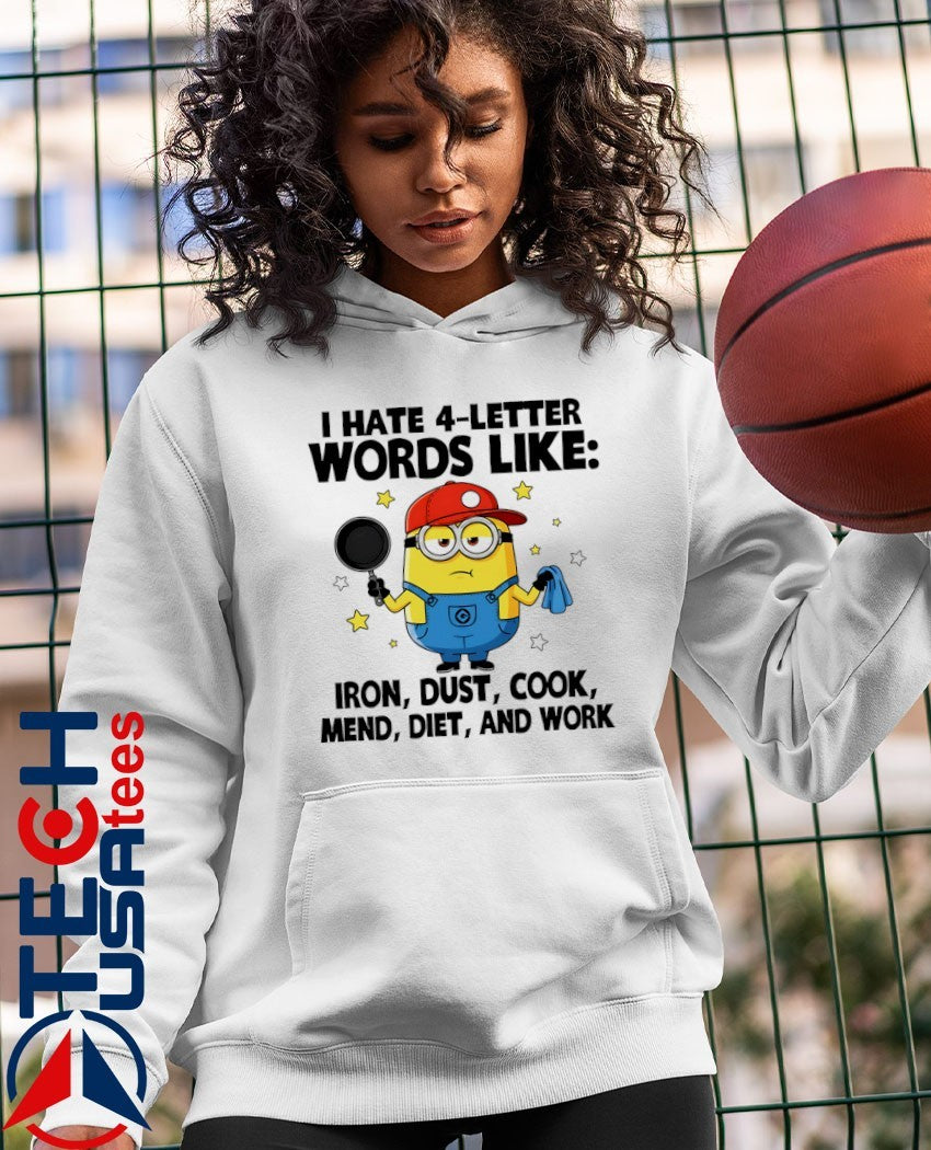 Minion I hate 4-letter words like iron dust cook mend diet and work shirt