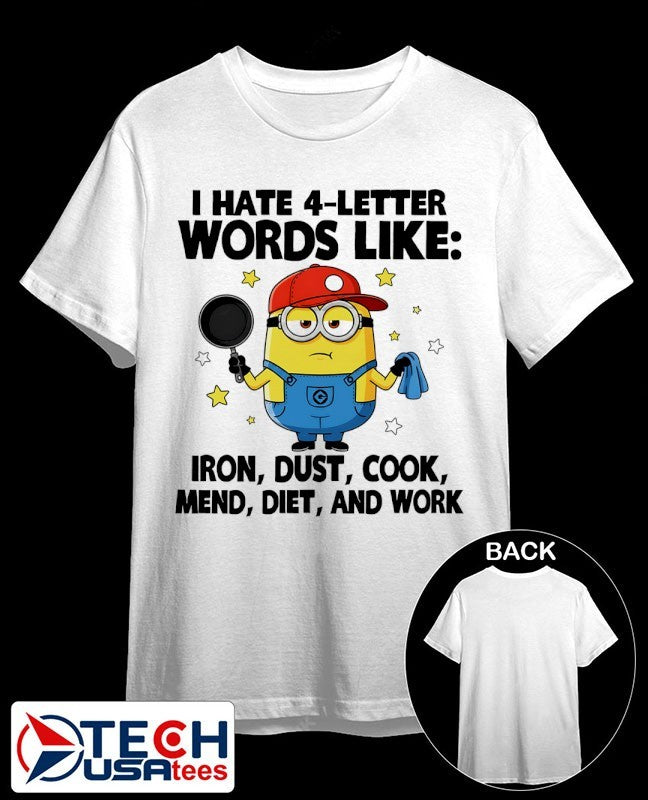 Minion I hate 4-letter words like iron dust cook mend diet and work shirt