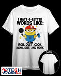 Minion I hate 4-letter words like iron dust cook mend diet and work shirt