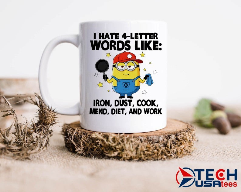 Minion I hate 4-letter words like iron dust cook mend diet and work shirt