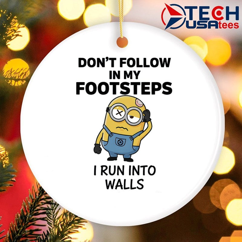 Minion don’t follow in my footsteps I run into walls shirt