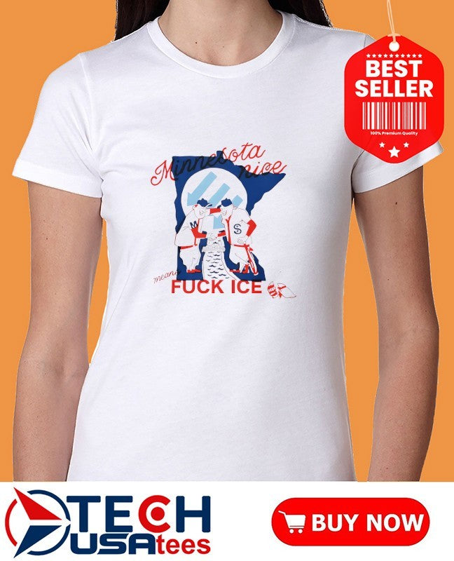 Minnesota nice means fck ICE shirt