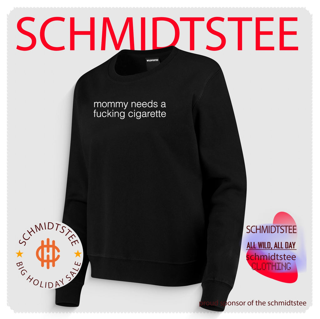 Mommy needs a fucking cigarette shirt