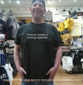 Mommy needs a fucking cigarette shirt