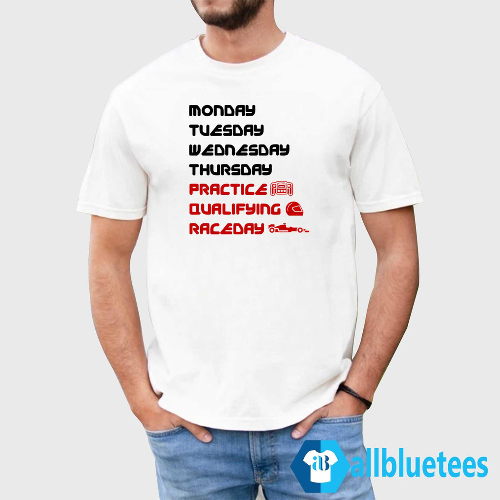 Monday Tuesday Wednesday Thursday Practice Qualifying Race Day Shirt